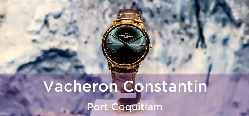  Vacheron Constantin Port Coquitlam