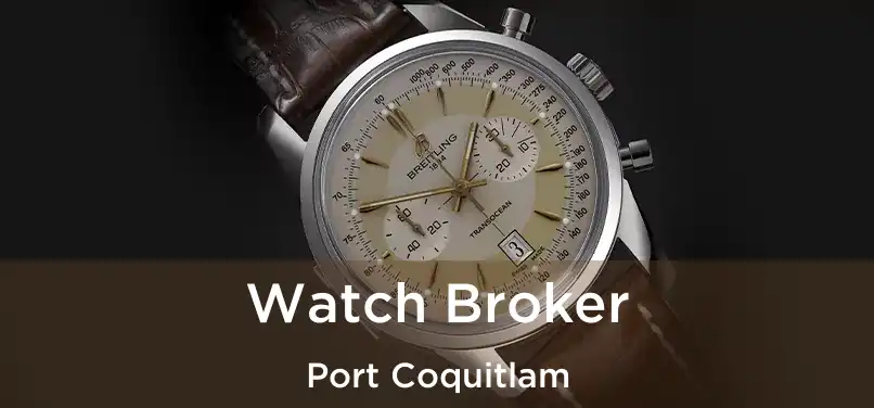  Watch Broker Port Coquitlam
