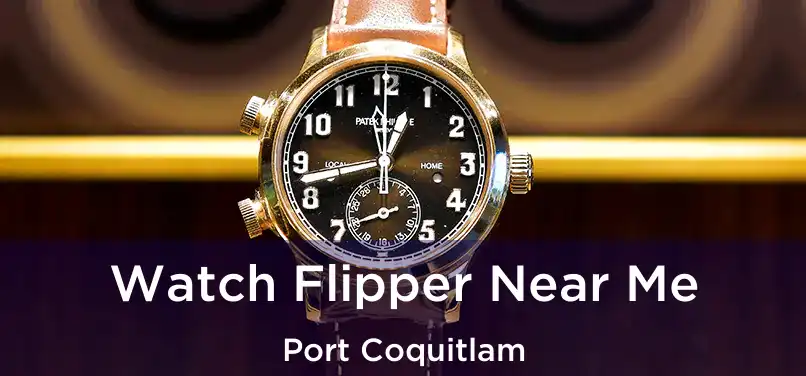  Watch Flipper Near Me Port Coquitlam